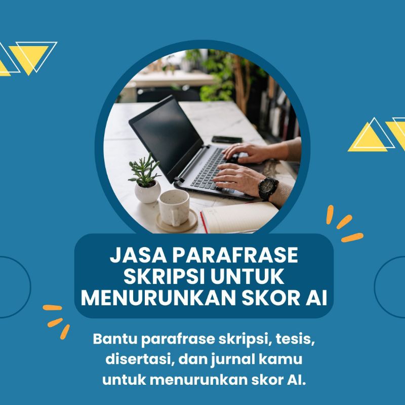 Parafrase Skripsi, Tesis, Disertasi, dan Jurnal untuk Menurunkan Skor AI
