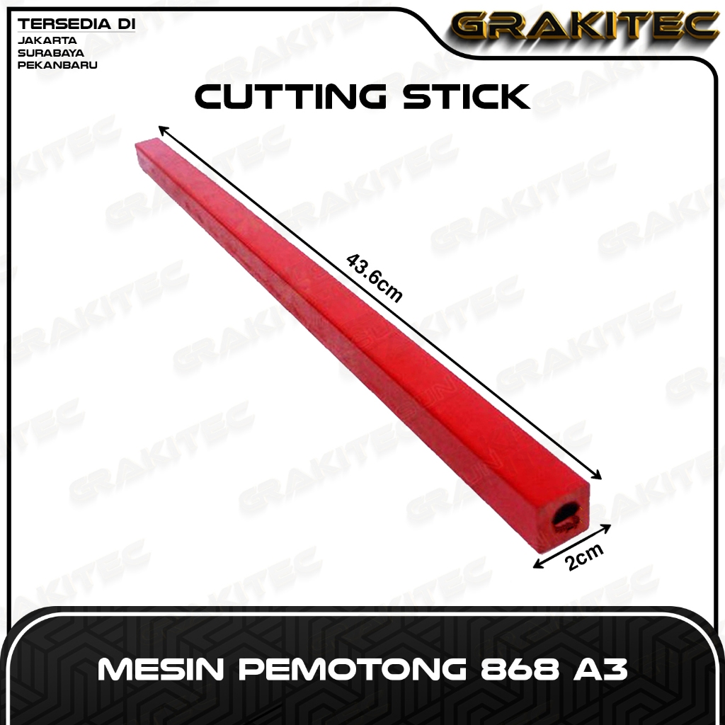 

RB Cutting Stick Mesin GRAKITEC Cabang Jakarta