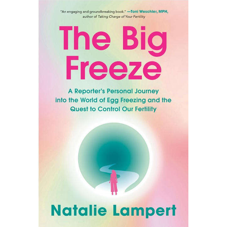 

[E9142] The Big Freeze: A Reporter's Personal Journey into the World of Egg Freezing and the Quest..