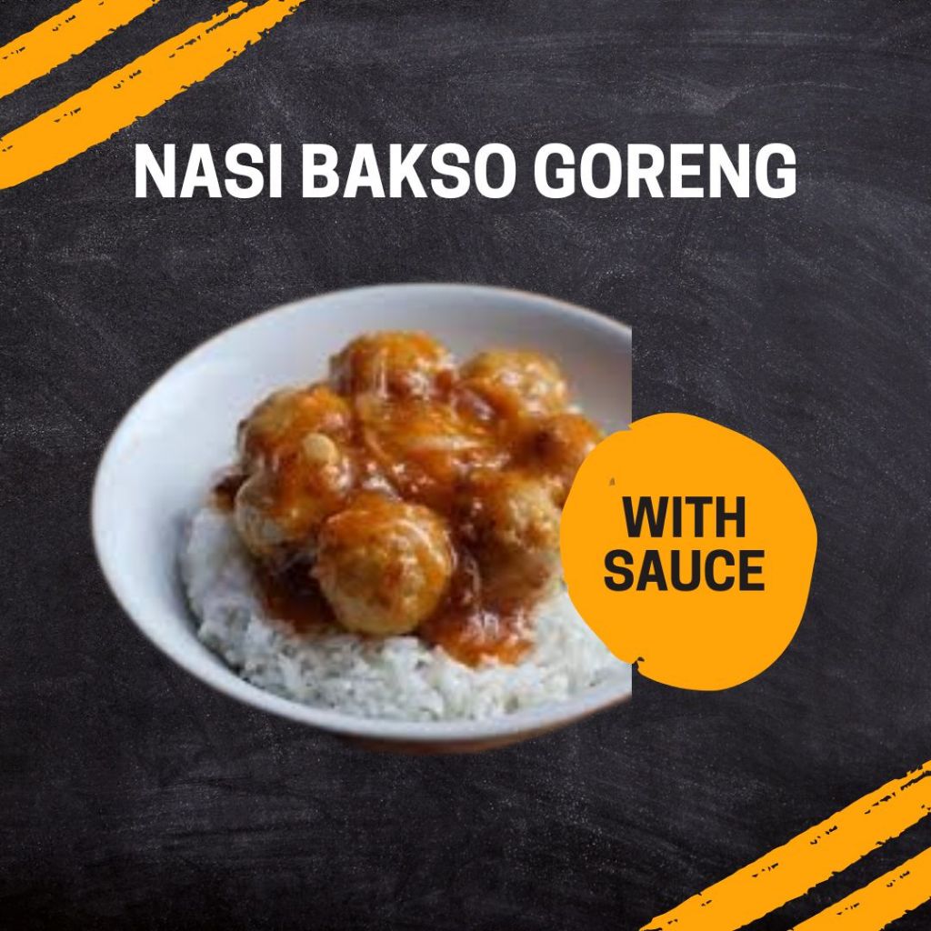 

NASI BAKSO GORENG WITH SAUCE