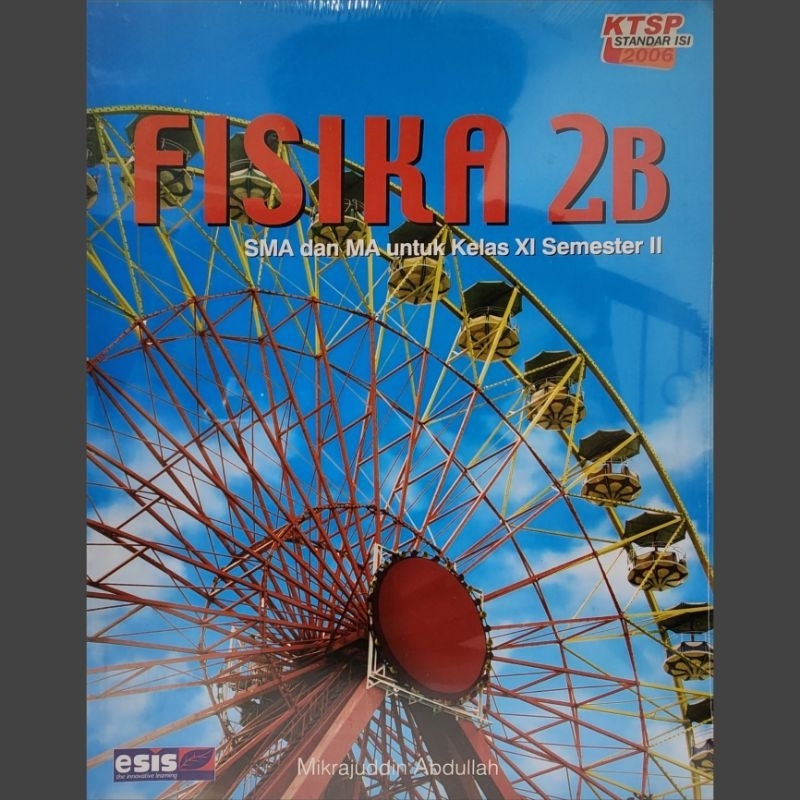 Buku Pelajaran Fisika 2B SMA dan MA untuk Kelas 11 (XI) Semester 2 (II) | Penerbit ESIS Kurikulum KT