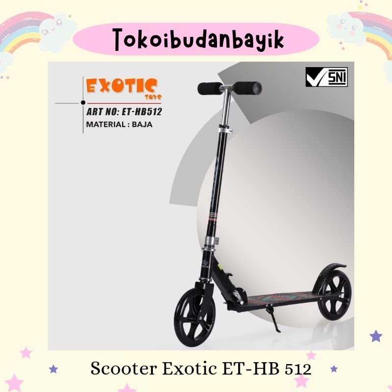 SCOOTER EXOTIC ET-HB512/OTOPED exotic/mainan anak