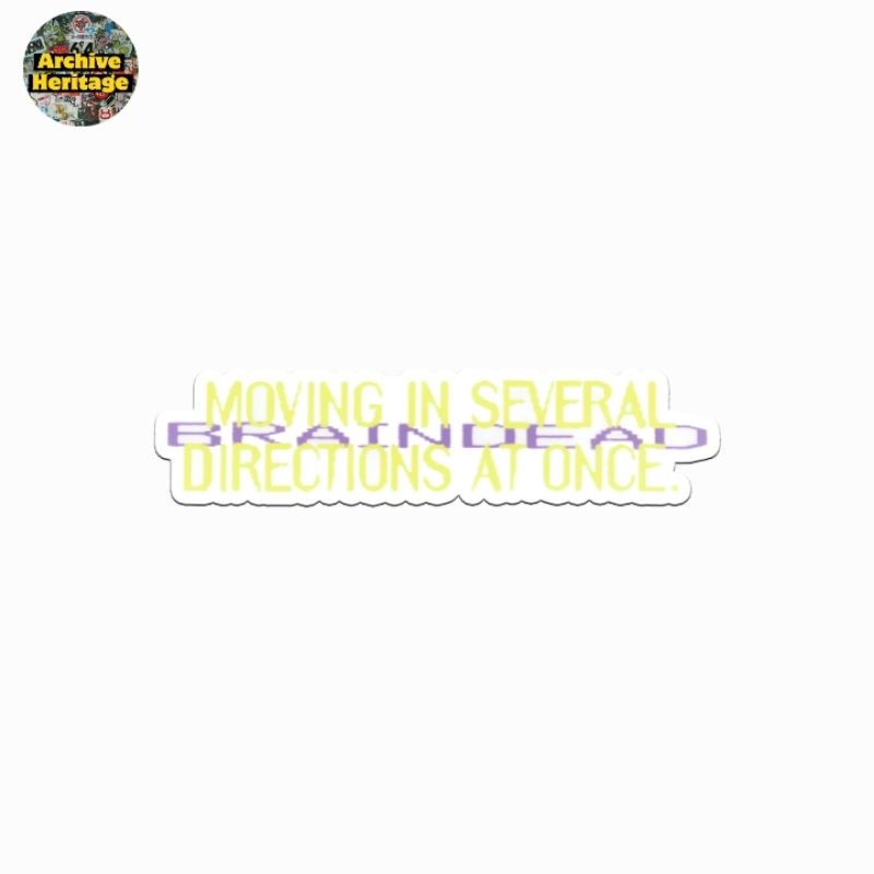 

sticker Brain Dead moving in several directions at once brand clothing streetwear stiker