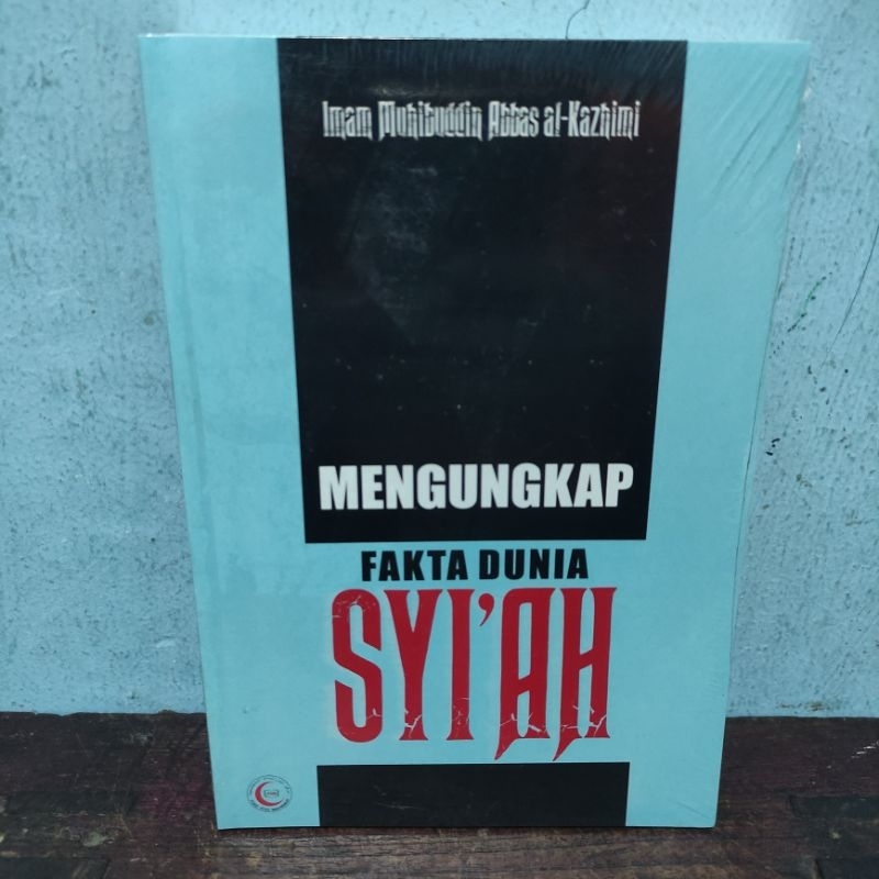 BUKU ORIGINAL : MENGUNGKAP FAKTA DUNIA SYI'AH
