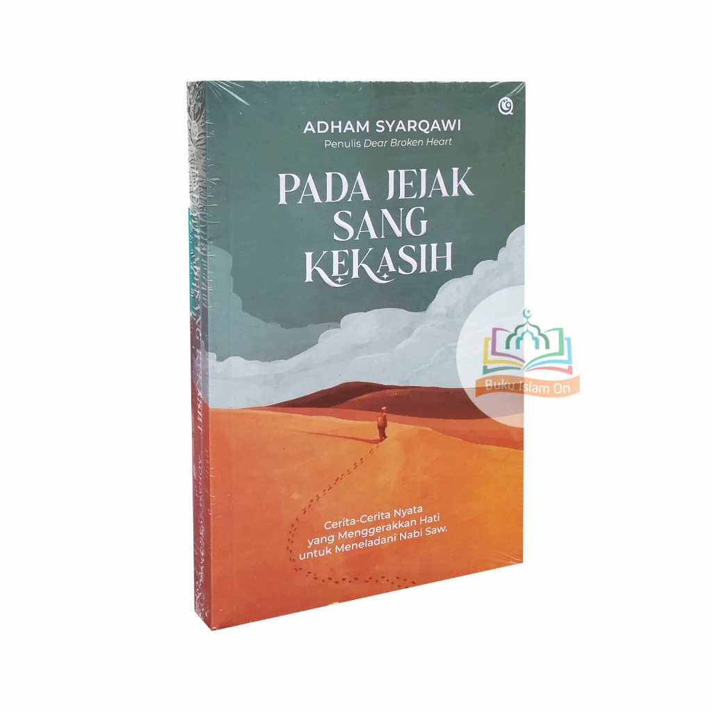 Pada Jejak Sang Kekasih Cerita-Cerita Nyata Yang Menggerakkan Hati untuk Meneladani Nabi SAW - Qaf