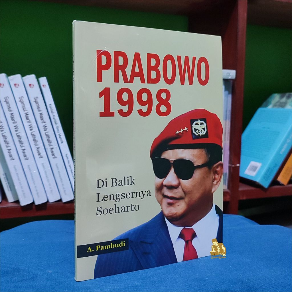 BUKU PRABOWO 1998 - Di Balik Lengsernya Soeharto - A. Pambudi