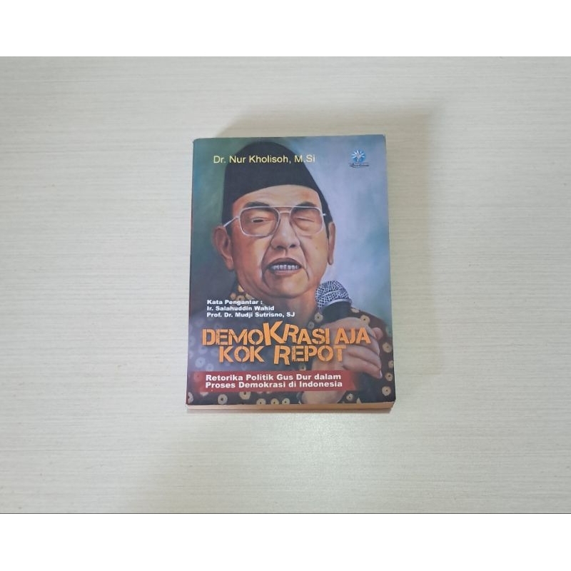 DEMOKRASI AJA KOK REPOT RETORIKA POLITIK GUS DUR DALAM PROSES DEMOKRASI DI INDONESIA