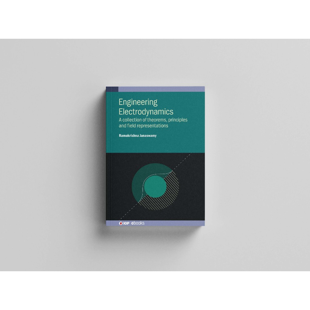 Ramakrishna Janaswamy - Engineering Electromagnetics A collection of theorems, principles and field 