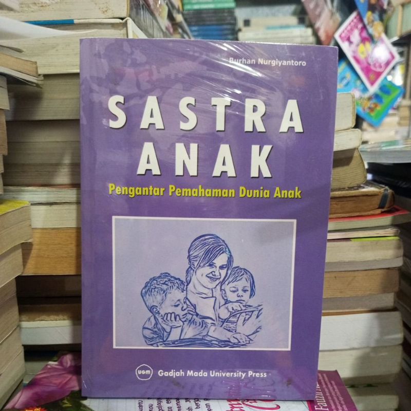 Sastra Anak Pengantar Pemahaman Dunia Anak Burhan Nurgiyantoro