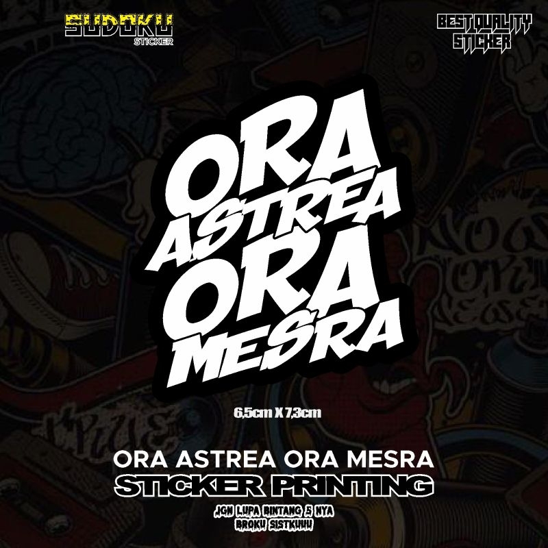 

STICKER STIKER PRINTIMG ORA ASTREA ORA MESRA