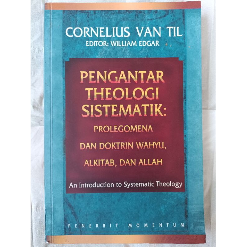 BUKU Pengantar Theologi Sistematik: Prolegomena dan Doktri  Wahyu, Alkitab, dan Allah - Cornelius Va