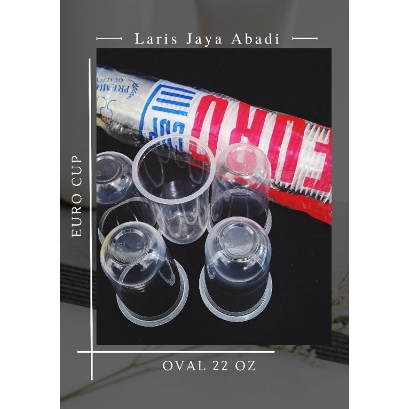 Gelas Cup Euro Plastic Cup 22Oz Oval isi 50pcs grosir