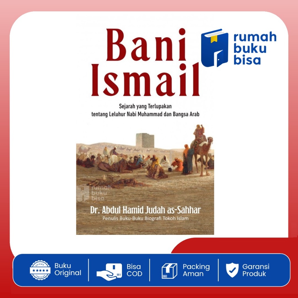 Bani Ismail Sejarah yang Terlupakan tentang Leluhur Nabi Muhammad dan Bangsa Arab