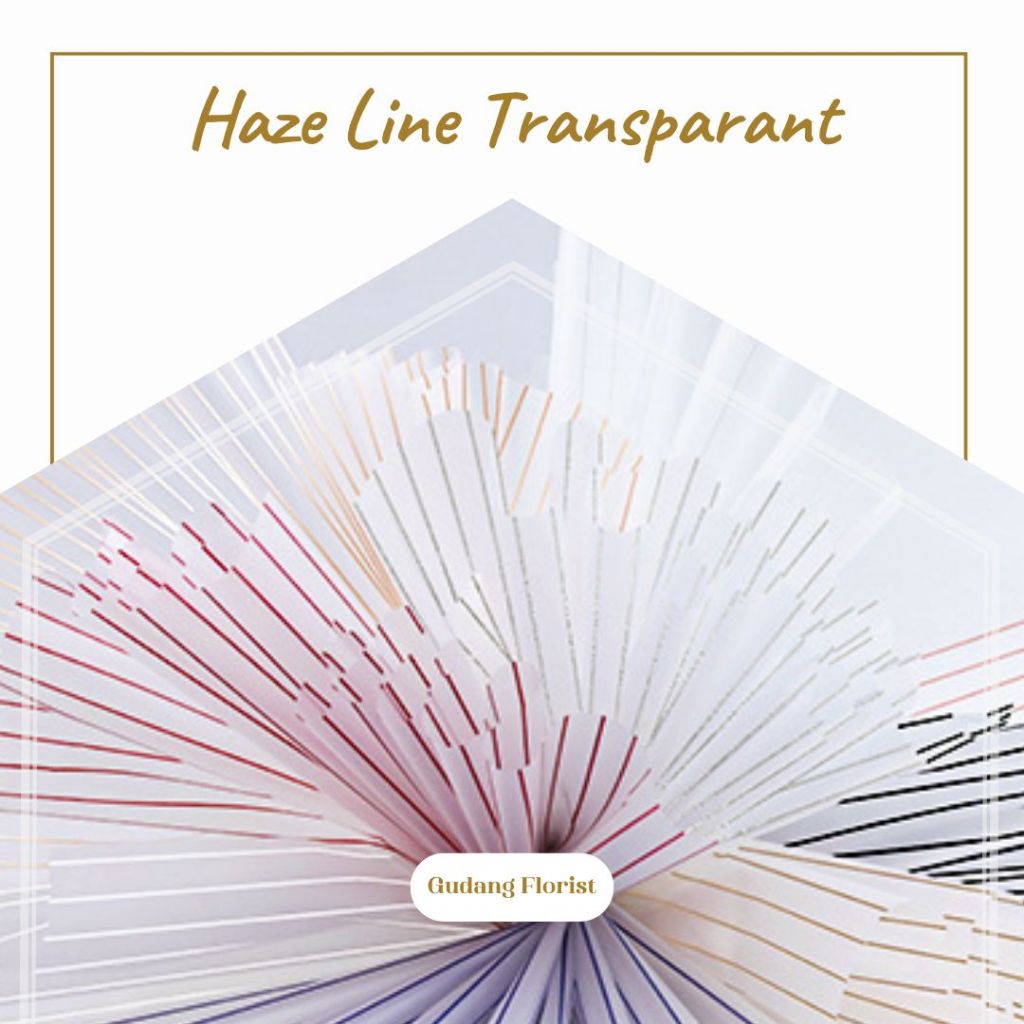 

HAZE LINE TRANSPARANT / CELLOPHANE / KERTAS KADO / KERTAS BUKET / KERTAS BUNGA / TRANSPARAN