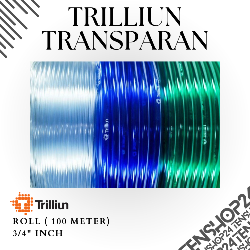 Selang Air TRILLIUN Transparan 3/4" Inch 100 Meter/1 Roll