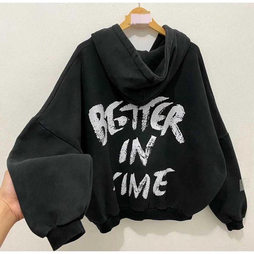 BETTER IN TIME JAKET HOODIE JUMPER UNISEX  JAKET HODIE OVERSIZE