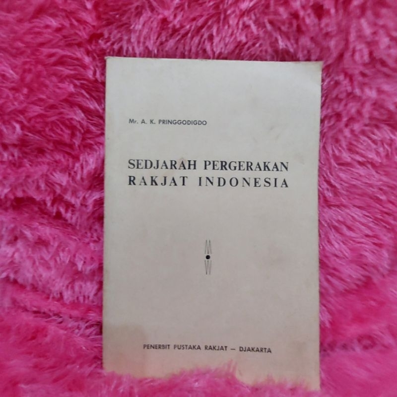 BUKU ANTIK SEDJARAH PERGERAKAN RAKJAT INDONESIA BY PRINGGODIGDO