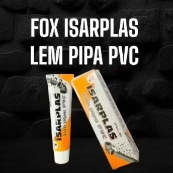 LEM ISARPLAS LEM PIPA FOX lem pipa pvc kuat BERKUALITAS