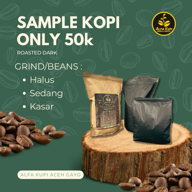 

KOPI SAMPLE ARABICA/ROBUSTA ONLY 50k All Item ALFA KUPI DARK ROASTED GAYO ACEH GRIND