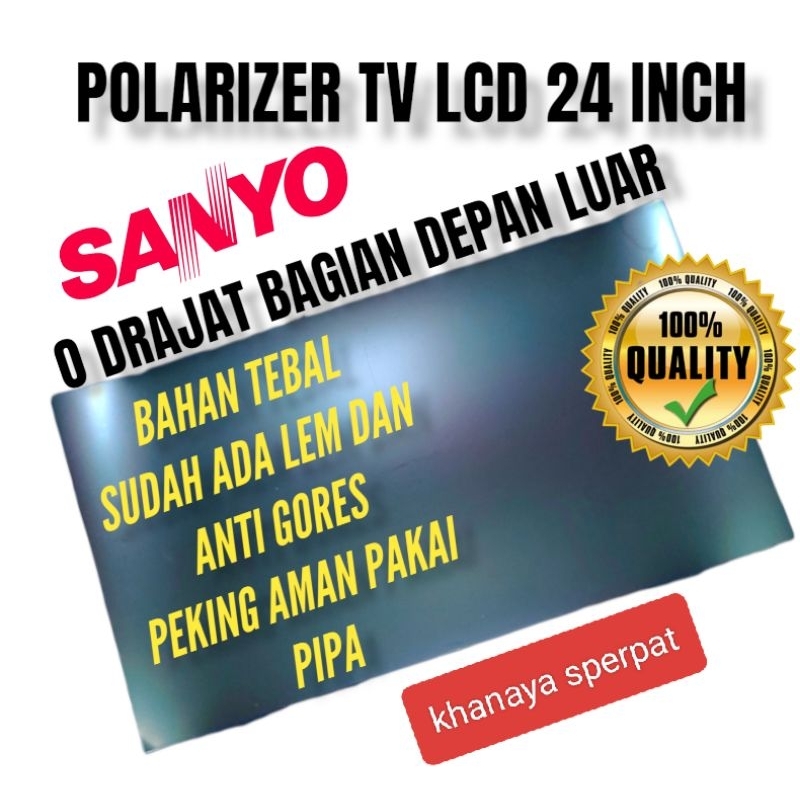 POLARIS POLARIZER LCD LED 24INCH TV SANYO 0 DERAJAT UNTUK BAGIAN LUAR ATAU BAGIAN DEPAN TV