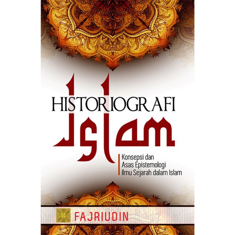 BUKU PRENADA : BUKU HISTORIOGRAFI ISLAM Konsepsi dan Asas Epistemologi Ilmu Sejarah Dalam Islam - FA