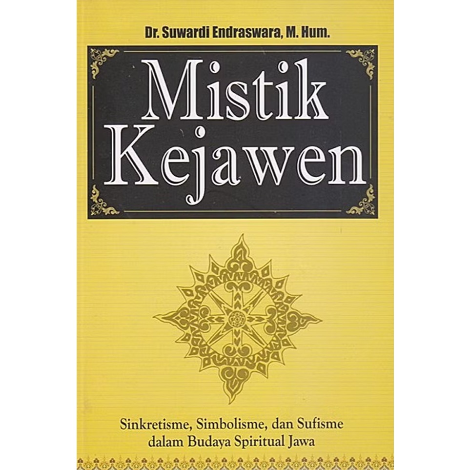 Mistik Kejawen: Sinkretisme, Simbolisme, dan Sufisme dalam Budaya Spiritual Jawa