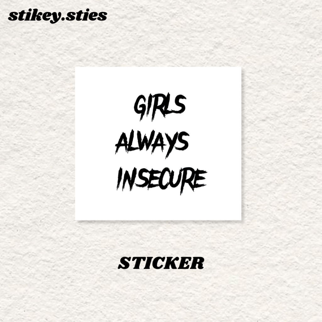 

STICKER GIRLS ALWAYS INSECURE AESTHETIC ANTI AIR VINYL / STIKER HELM LAPTOP HP MOTOR TUMBLR TAS KOPER