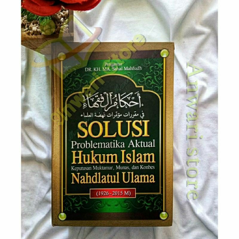 AHKAMUL FUQAHA - SOLUSI Problematika Aktual Hukum Islam Keputusan NU 1926-2015