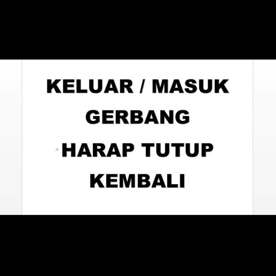 

STICKER KELUAR/MASUK GERBANG HARAP TUTUP KEMBALI
