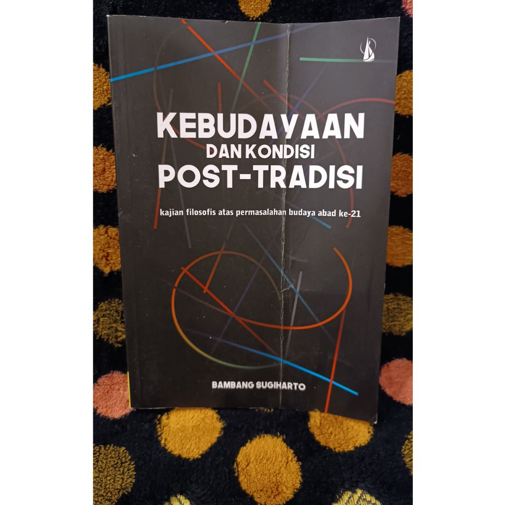 Kebudayaan dan Kondisi Post-Tradisi-Bambang Sugiharto