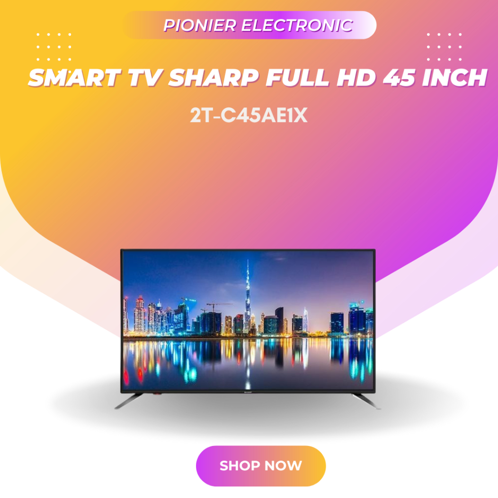 [ EKS - DISPLAY ] SMART TV SHARP FULL HD 45 Inch 2T-C45AE1X