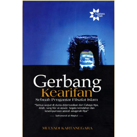 GERBANG KEARIFAN Sebuah Pengantar Filsafat Islam - Mulyadi Kartanegara