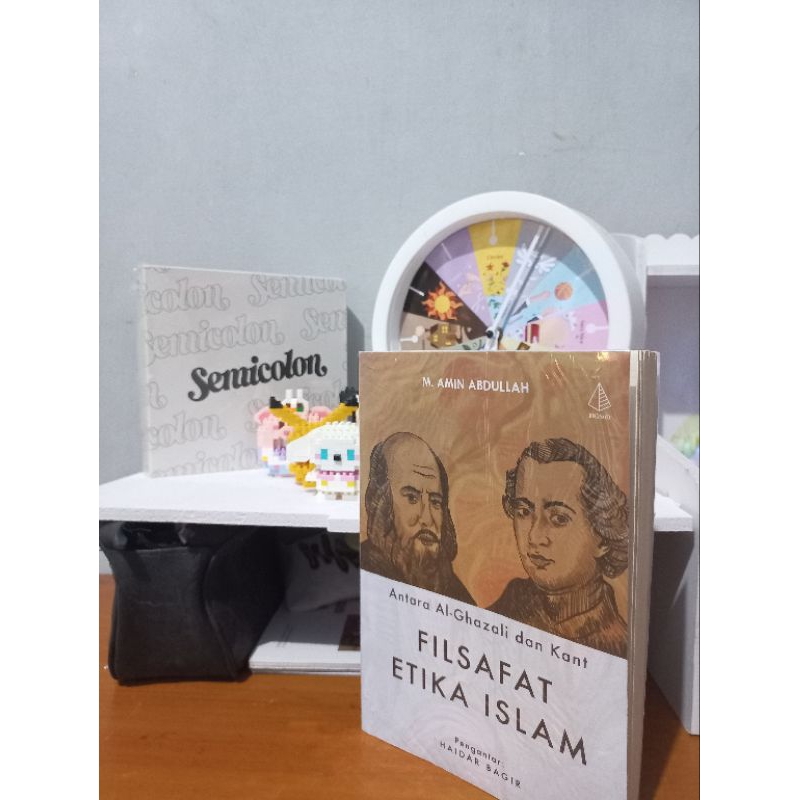 PRELOVED BY ICHA || ANTARA AL-GHAZALI DAN KANT: FILSAFAT ETIKA ISLAM OLEH M. AMIN ABDULLAH