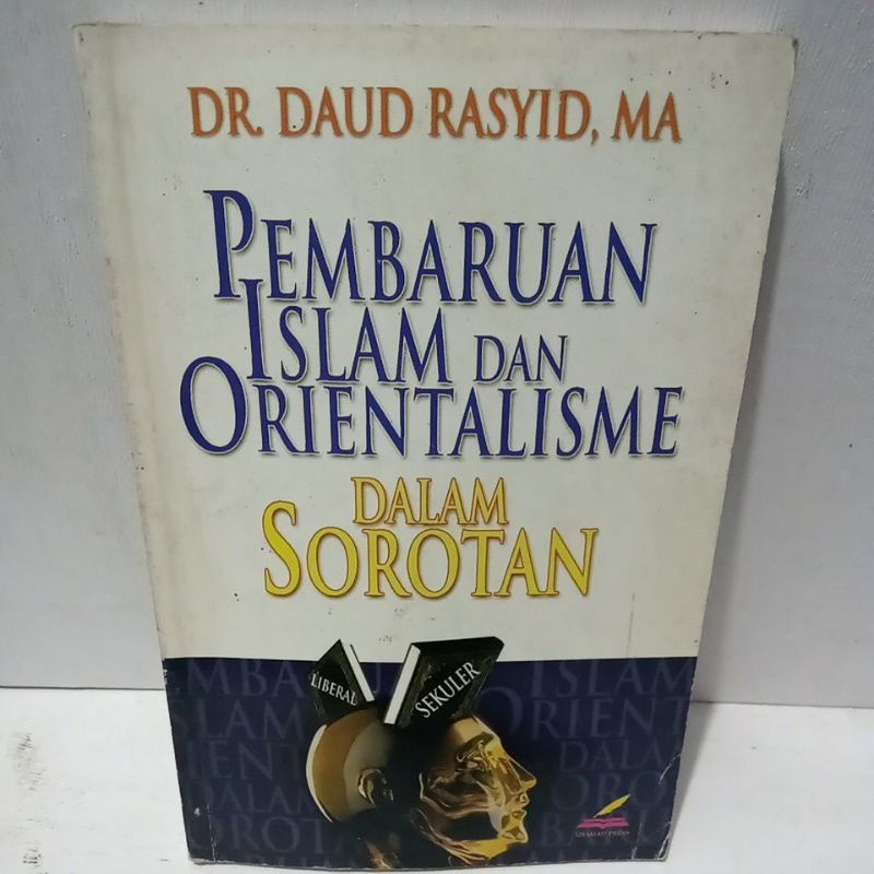 Buku Original PEMBARUAN ISLAM DAN ORIENTALISME DALAM SOROTAN - DR. DAUD RASYID MA
