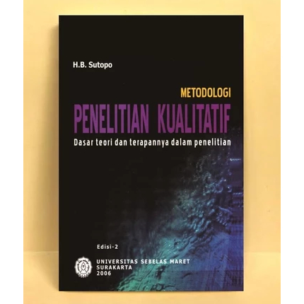 Metodologi Penelitian Kualitatif by H.B. Sutopo