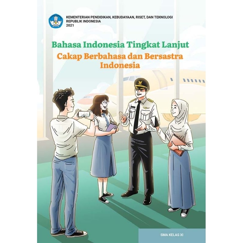 Buku Siswa - Bahasa Indonesia Tingkat Lanjut : Cakap Berbahasa dan Bersastra Indonesia untuk SMA Kel