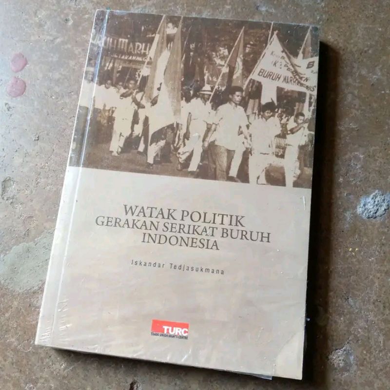Watak Politik Gerakan Serikat Buruh Indonesia