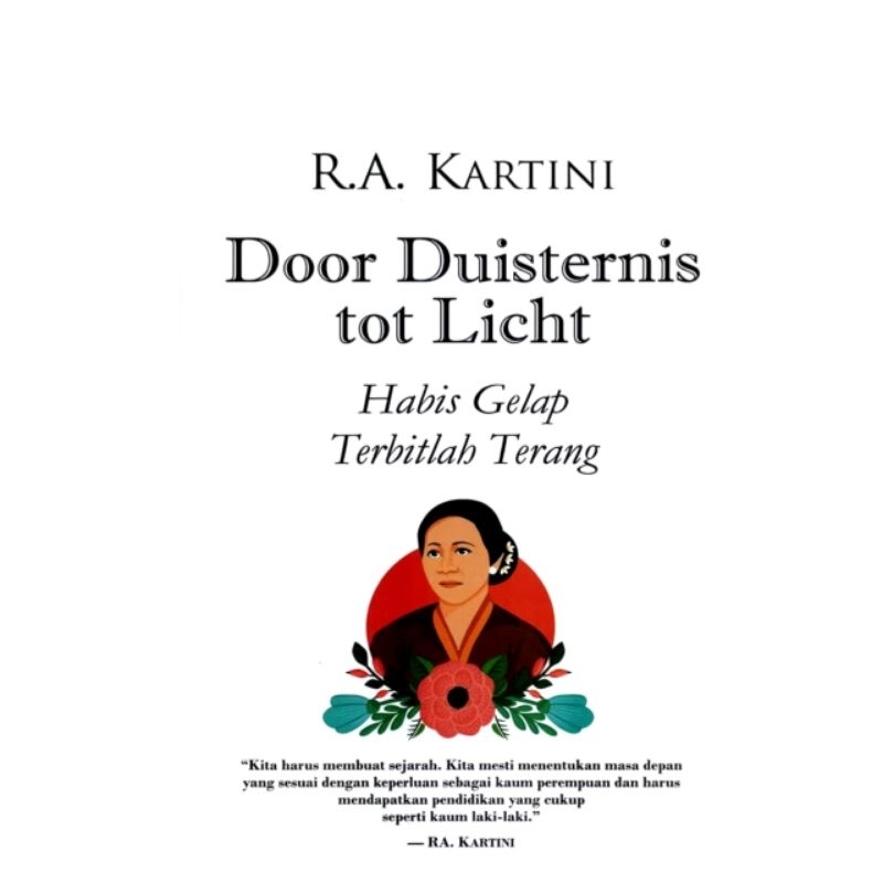 DOOR DUISTERNIS TOT LICHT - HABIS GELAP TERBITLAH TERANG : RA KARTINI