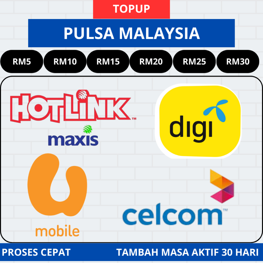 Pulsa Malaysia Hotlink Maxis Celcom Digi Umobile Tunetalk RM5 RM10 RM15 RM20 RM25 RM30