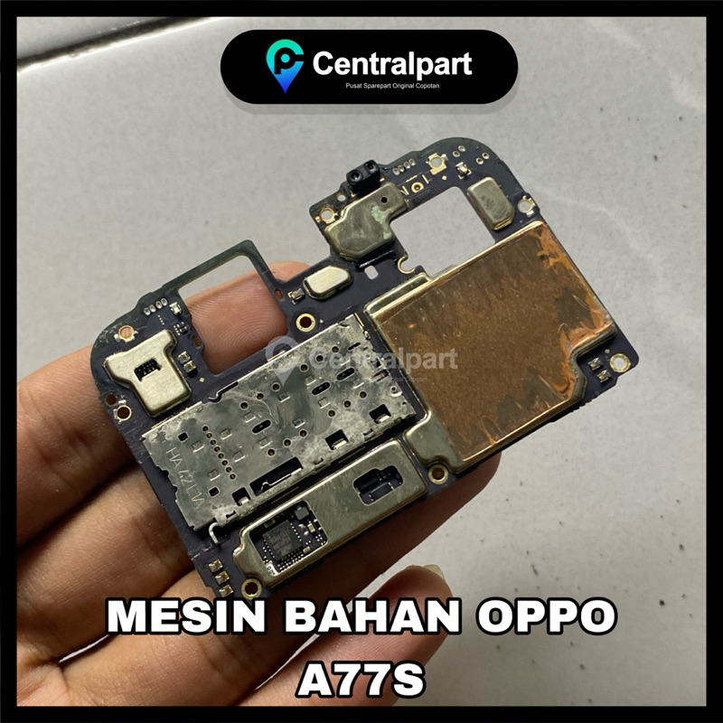 MESIN MOTHERBORD OPPO A77S MATOT/ BAHAN COPOTAN