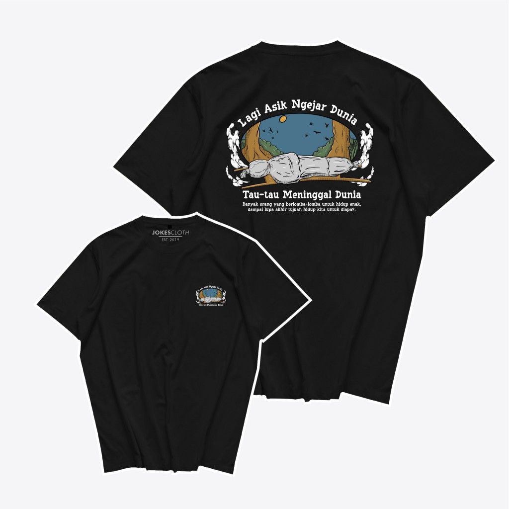 Kaos custom LAGI ASIK NGEJAR DUNIA TAU TAU MENINGGAL DUNIA