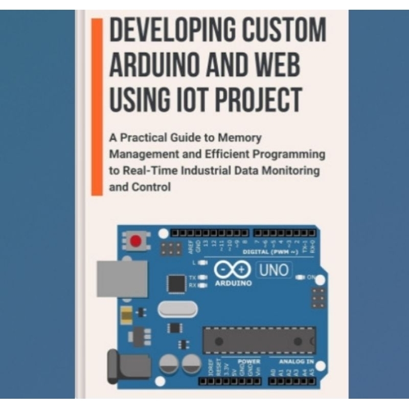 Buku Developing Custom Arduino and Web Using IoT Project