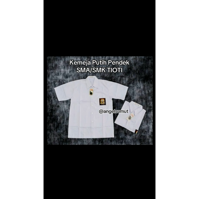 Seragam Sekolah TIOTI | Kemeja Putih Pendek SMA/SMK TIOTI