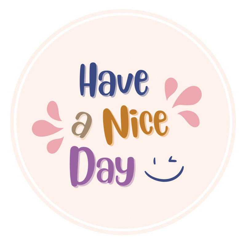 

F02.2# Stiker Bulat “HAVE A NICE DAY”