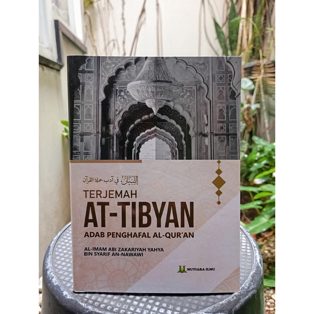 Buku Kitab Terjemah At-Tibyan Adab Penghafal Al-Qur`an - Al Imam Abi Zakariyah Yahya Bin Syarif An N