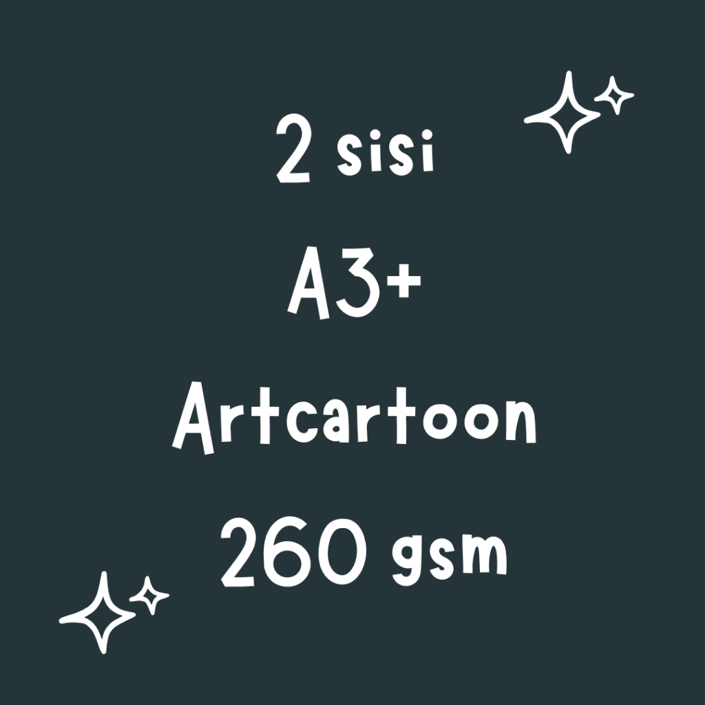 

[2 sisi A3+ ARTCARTOON 260] Cetak Karton 260gsm Murah
