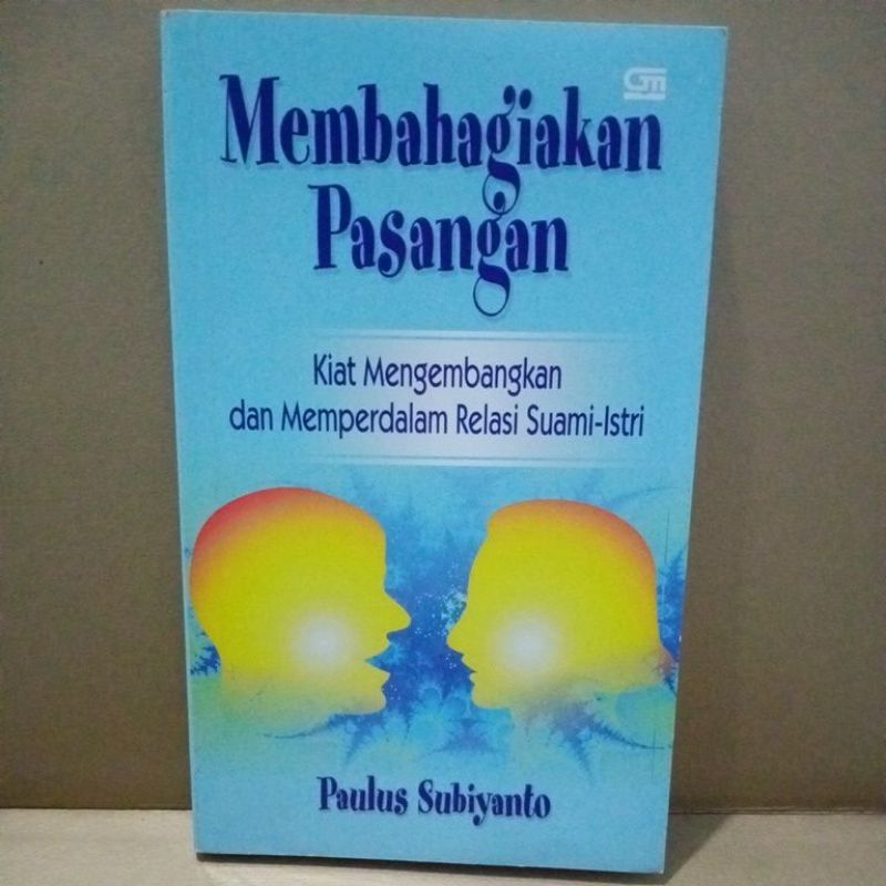 Buku Original Membahagiakan Pasangan Kiat Mengembangkan dan Memperdalam Relasi Suami-Istri By Paulus