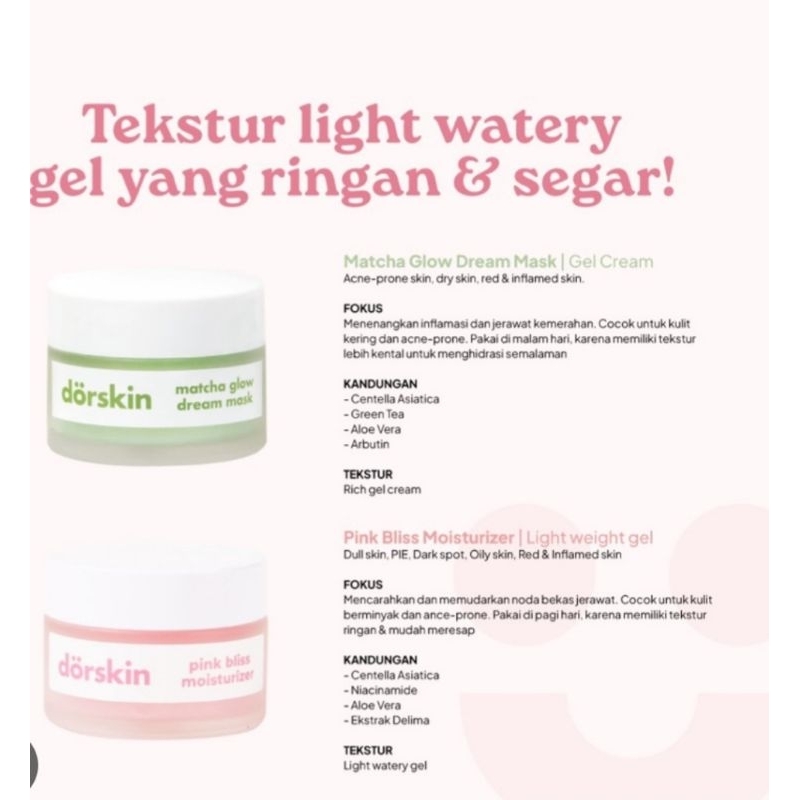 Dorskin glow matcha + Dorskin pink bliss mouisturizer