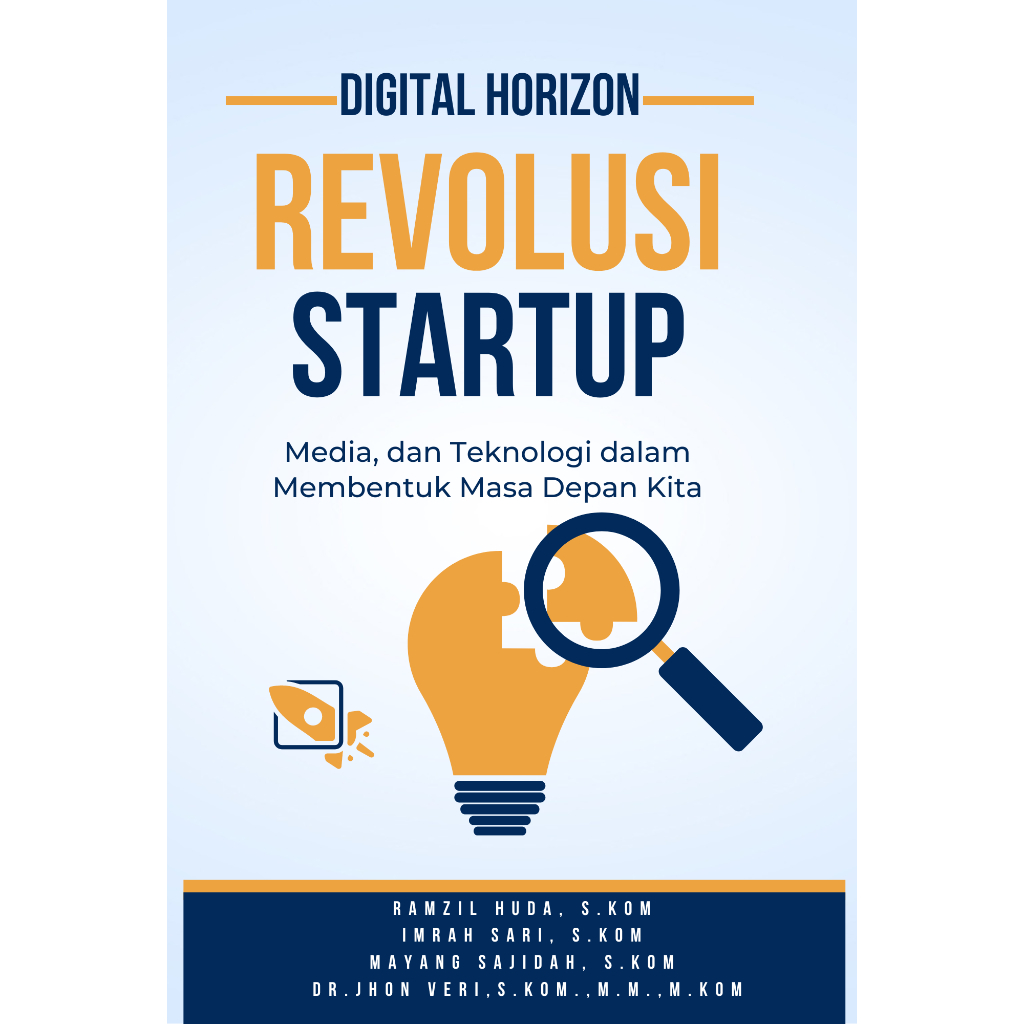 Digital Horizon: Revolusi Startup, Media, dan Teknologi dalam Membentuk Masa Depan Kita