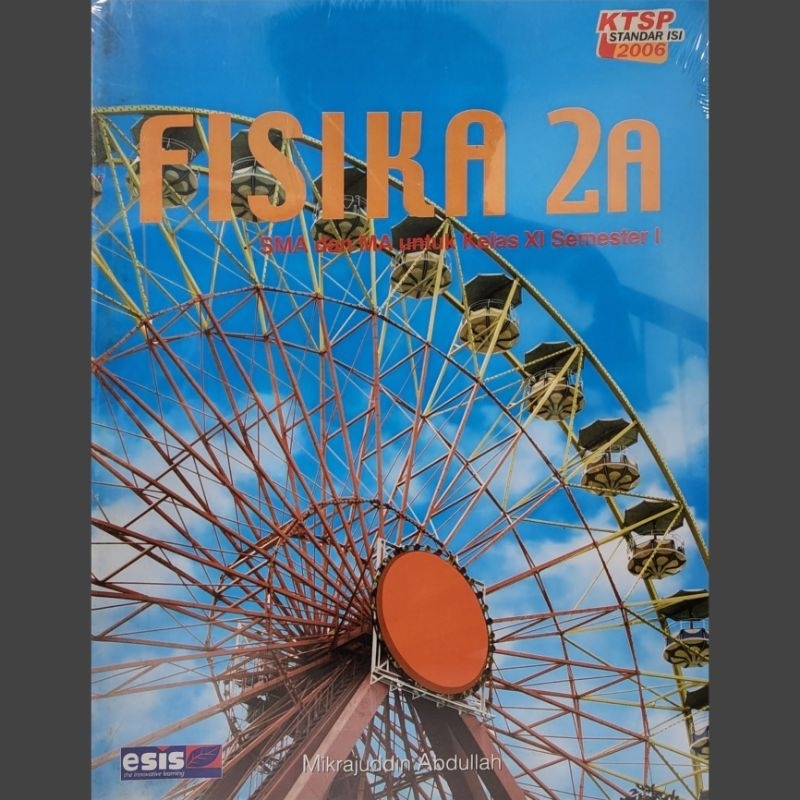 Buku Pelajaran Fisika 2A SMA dan MA untuk Kelas 11 (XI) Semester 1 (I) | Penerbit ESIS Kurikulum KTS